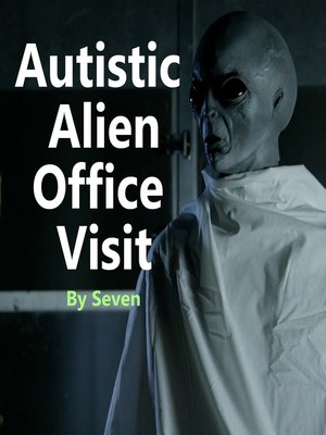 cover image of Autistic Alien Office Visit